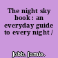 The night sky book : an everyday guide to every night /