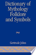 Dictionary of mythology, folklore and symbols /