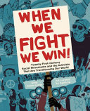 When we fight, we win : twenty-first-century social movements and the activists that are transforming our world /