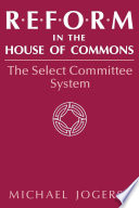 Reform in the House of Commons : the select committee system /