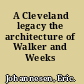 A Cleveland legacy the architecture of Walker and Weeks /