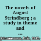 The novels of August Strindberg ; a study in theme and structure /