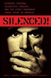 Silenced : academic freedom, scientific inquiry, and the First Amendment under siege in America /