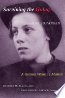 Surviving the gulag : a German woman's memoir /