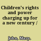 Children's rights and power charging up for a new century /