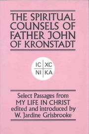 Spiritual counsels of Father John of Kronstadt : select passages from My life in Christ /