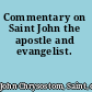 Commentary on Saint John the apostle and evangelist.
