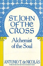 St. John of the Cross (San Juan de la Cruz) : alchemist of the soul : his life, his poetry (bilingual), his prose /