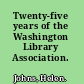 Twenty-five years of the Washington Library Association.