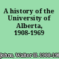 A history of the University of Alberta, 1908-1969