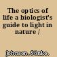 The optics of life a biologist's guide to light in nature /
