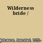 Wilderness bride /