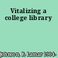 Vitalizing a college library