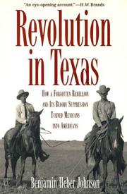 Revolution in Texas : how a forgotten rebellion and its bloody suppression turned Mexicans into Americans /