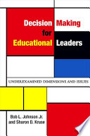 Decision making for educational leaders underexamined dimensions and issues /