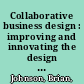 Collaborative business design : improving and innovating the design of IT-driven business services /