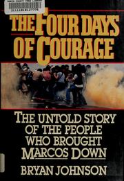 The four days of courage : the untold story of the people who brought Marcos down /