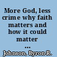 More God, less crime why faith matters and how it could matter more /
