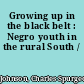 Growing up in the black belt : Negro youth in the rural South /