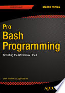 Pro Bash programming : scripting the GNU/Linux shell /
