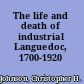 The life and death of industrial Languedoc, 1700-1920