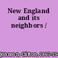 New England and its neighbors /