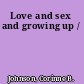 Love and sex and growing up /