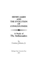 Henry James and the evolution of consciousness : a study of The ambassadors /