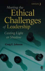 Meeting the ethical challenges of leadership : casting light or shadow /