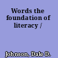 Words the foundation of literacy /