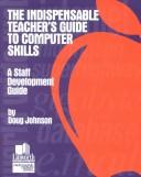 The indispensable teacher's guide to computer skills /