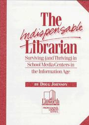 The indispensable librarian : surviving (and thriving) in school media centers /