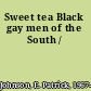 Sweet tea Black gay men of the South /