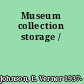 Museum collection storage /