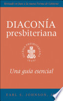 Diaconía presbiteriana : una guía esencial /