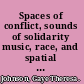 Spaces of conflict, sounds of solidarity music, race, and spatial entitlement in Los Angeles /