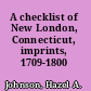 A checklist of New London, Connecticut, imprints, 1709-1800 /