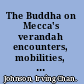 The Buddha on Mecca's verandah encounters, mobilities, and histories along the Malaysian-Thai border /