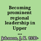 Becoming prominent regional leadership in Upper Canada, 1791- 1841 /