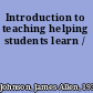 Introduction to teaching helping students learn /