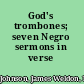 God's trombones; seven Negro sermons in verse