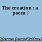 The creation : a poem /