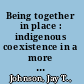 Being together in place : indigenous coexistence in a more than human world /