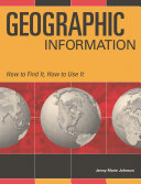 Geographic information : how to find it, how to use it /