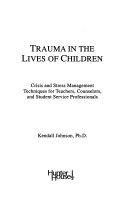 Trauma in the lives of children : crisis and stress management techniques for teachers, counselors, and student service professionals /