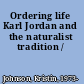 Ordering life Karl Jordan and the naturalist tradition /