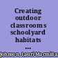 Creating outdoor classrooms schoolyard habitats and gardens for the Southwest /