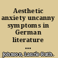 Aesthetic anxiety uncanny symptoms in German literature and culture /