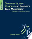 Computer incident response and forensics team management : conducting a successful incident response /