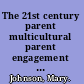 The 21st century parent multicultural parent engagement leadership strategies handbook /